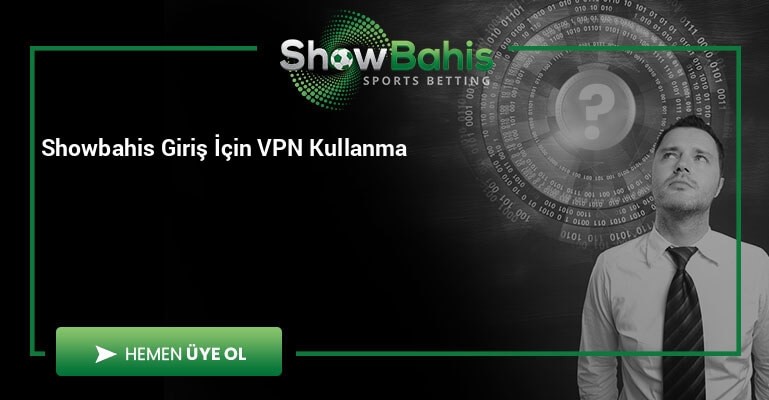 Showbahis Giriş İçin VPN Kullanma